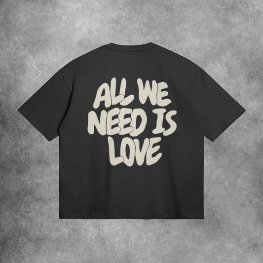 All We Need Is Love T-Shirt