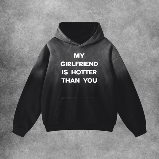 My Girlfriend Is Hotter Than You Hoodie