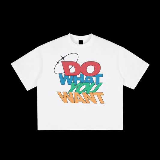 Do What You Want Tee