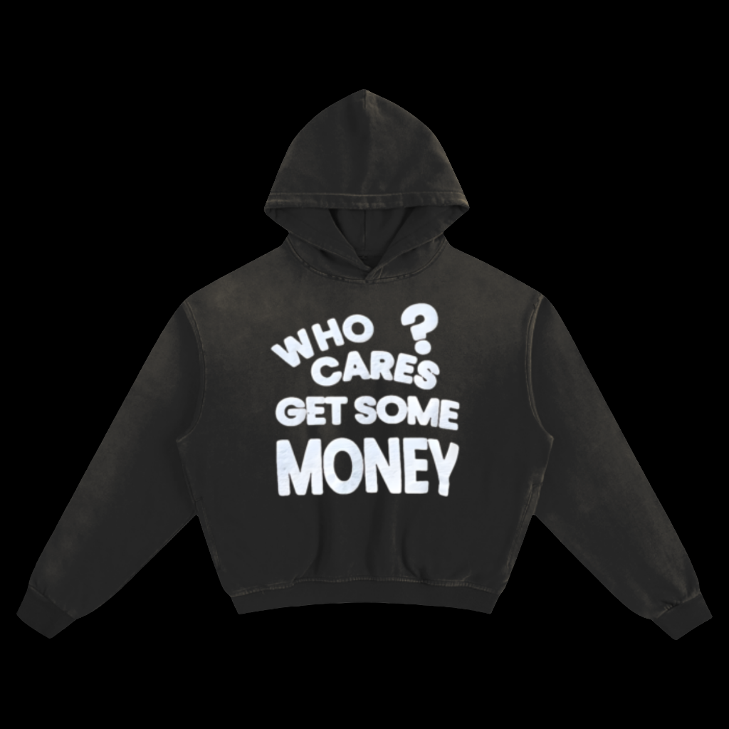 Who Cares Get Some Money Hoodie