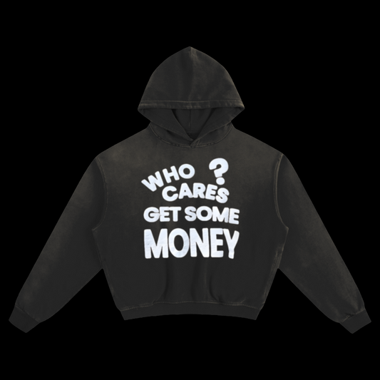 Who Cares Get Some Money Hoodie