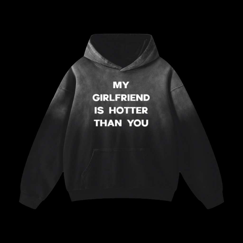 My Girlfriend Is Hotter Than You Hoodie