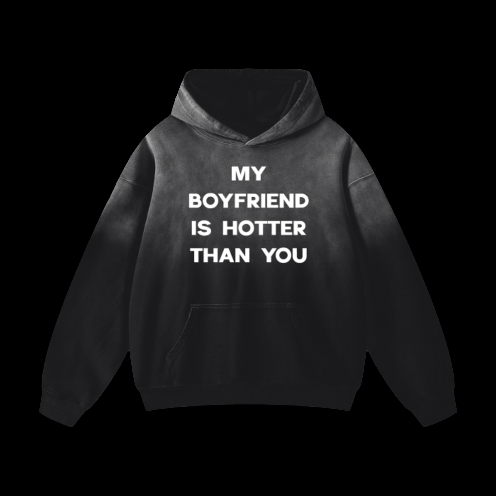My Boyfriend Is Hotter Than You Hoodie